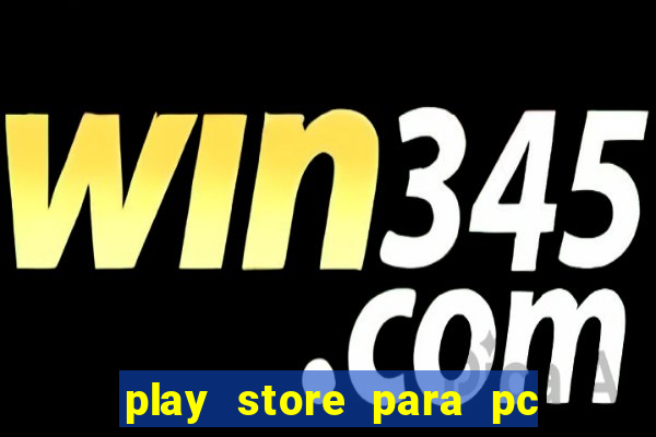 play store para pc windows 7